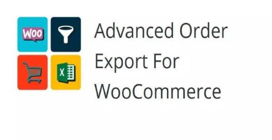 Advanced Order Export For WooCommerce PRO Nulled Plugin